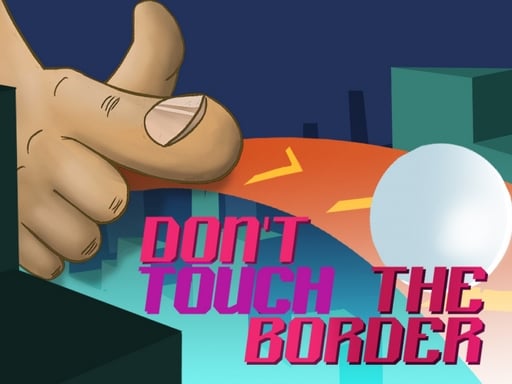 Do not touch the border